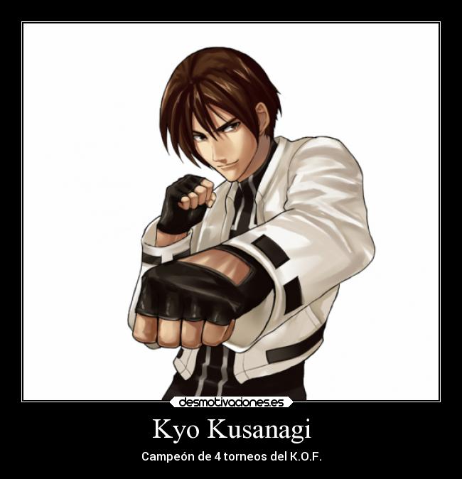 Kyo Kusanagi - Campeón de 4 torneos del K.O.F.