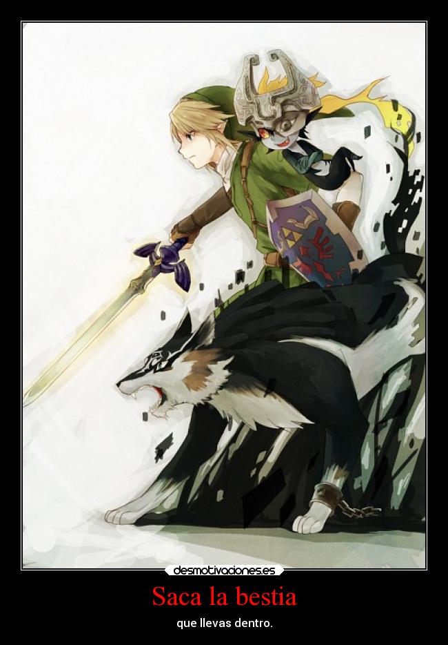 Saca la bestia - que llevas dentro.