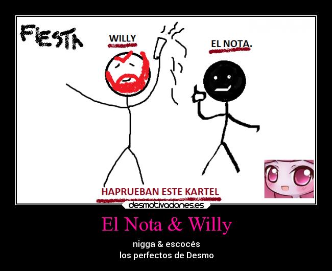 El Nota & Willy - nigga & escocés
los perfectos de Desmo