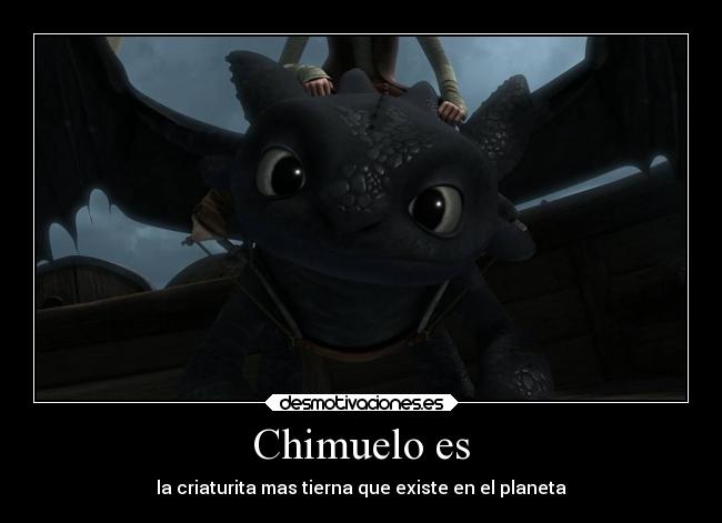 Chimuelo es -