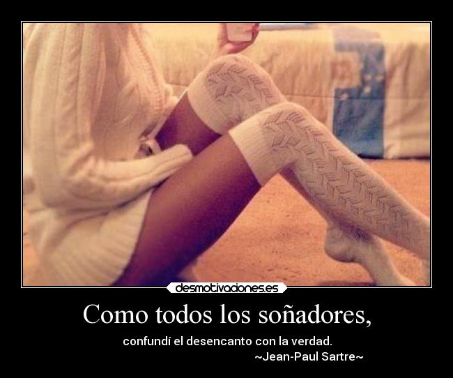 Como todos los soñadores, -