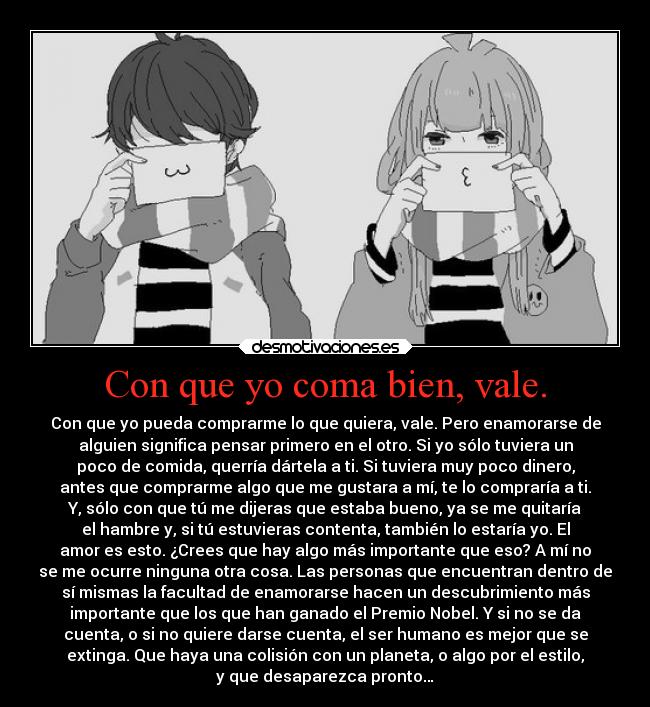 Con que yo coma bien, vale. - 