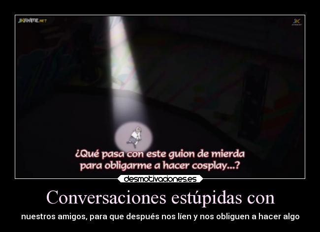 Conversaciones estúpidas con -