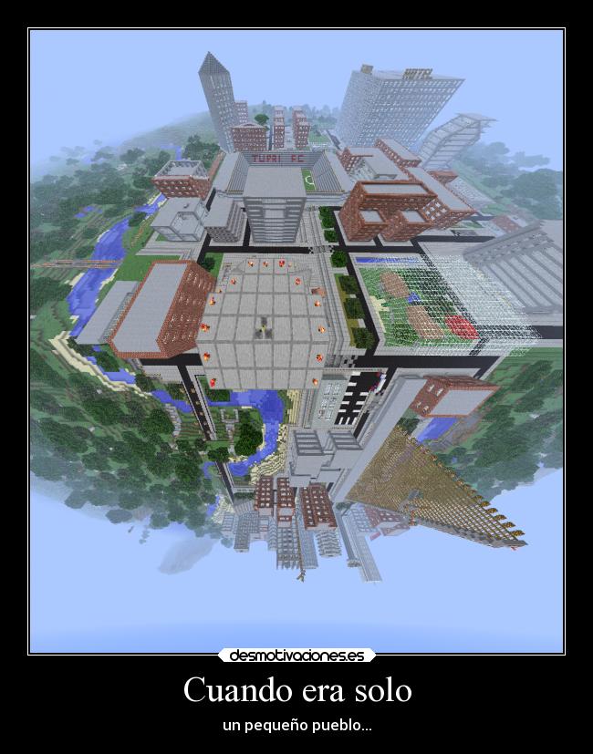 Cuando era solo - un pequeño pueblo...