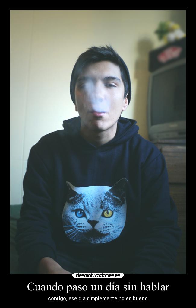 Cuando paso un día sin hablar -