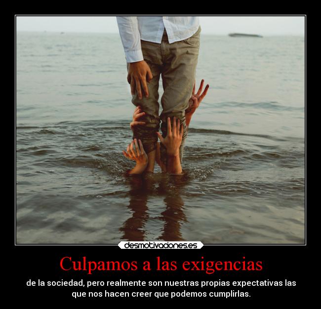 Culpamos a las exigencias -