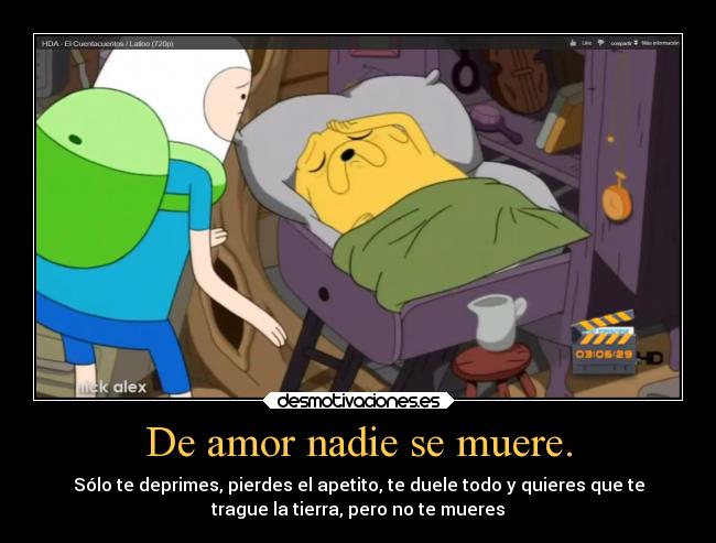 De amor nadie se muere. -