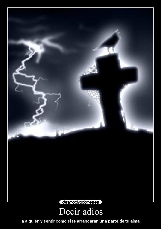 Decir adios - a alguien y sentir como si te arrancaran una parte de tu alma
