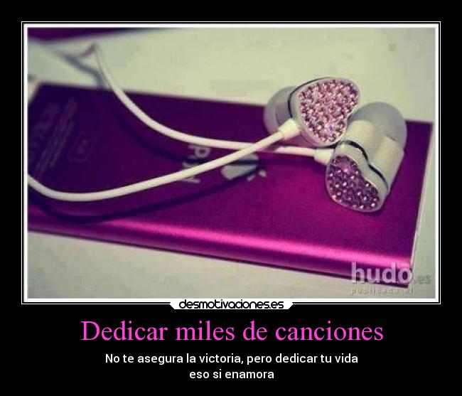 Dedicar miles de canciones -