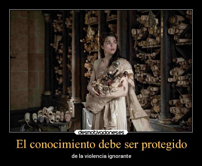 El conocimiento debe ser protegido - de la violencia ignorante