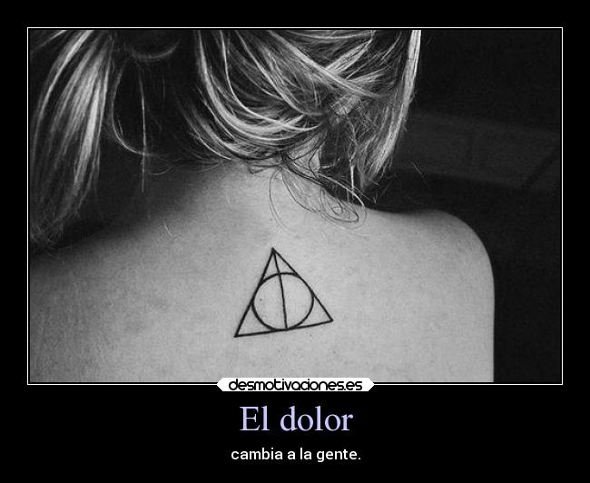 El dolor - cambia a la gente.
