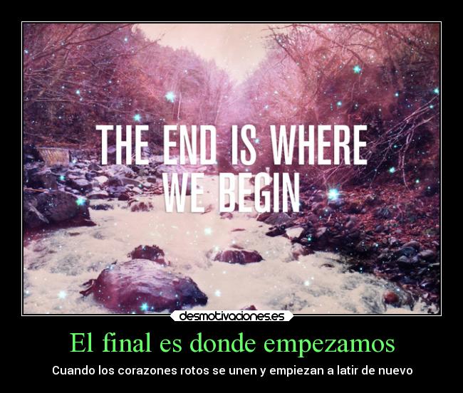 El final es donde empezamos - Cuando los corazones rotos se unen y empiezan a latir de nuevo