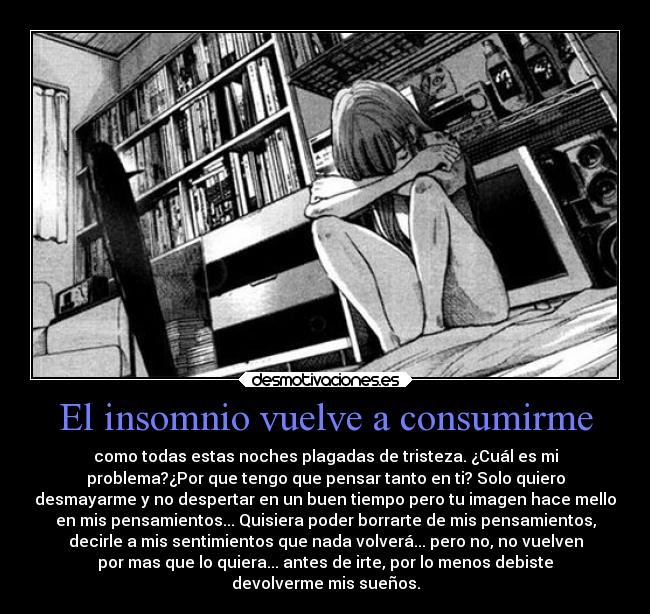 El insomnio vuelve a consumirme -