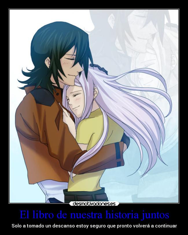 El libro de nuestra historia juntos - Solo a tomado un descanso estoy seguro que pronto volverá a continuar
