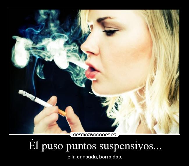 Él puso puntos suspensivos... -