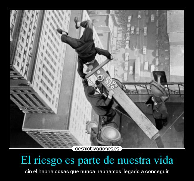 El riesgo es parte de nuestra vida - 