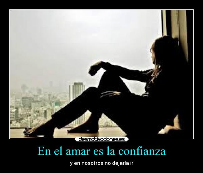 En el amar es la confianza - y en nosotros no dejarla ir