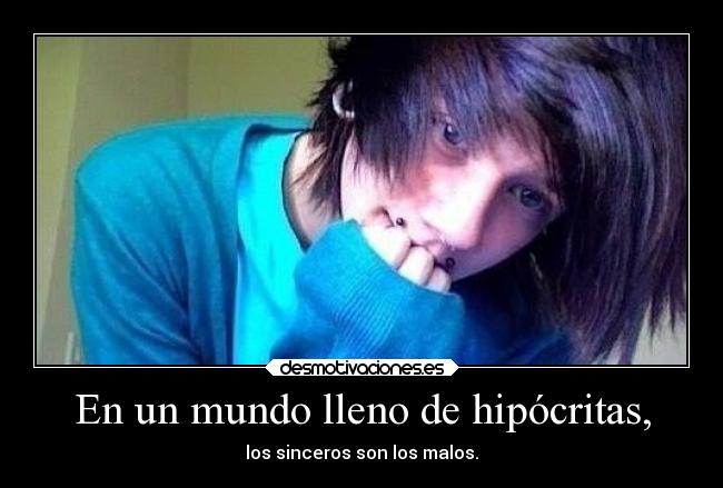 En un mundo lleno de hipócritas, - 