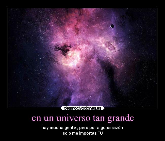 en un universo tan grande -