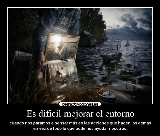 Es difícil mejorar el entorno - 