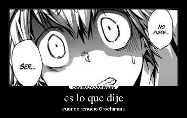 es lo que dije - cuando renacio Orochimaru