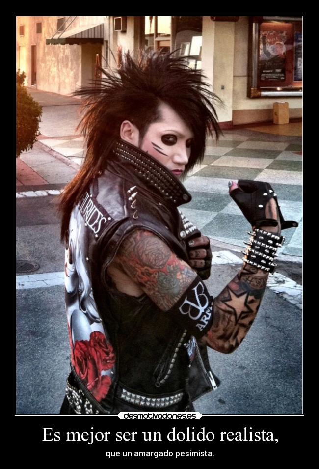 Es mejor ser un dolido realista, - 