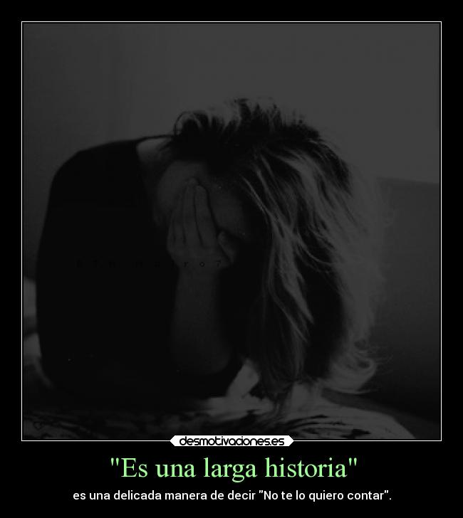 Es una larga historia -