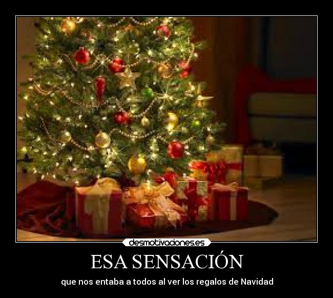 ESA SENSACIÓN - que nos entaba a todos al ver los regalos de Navidad