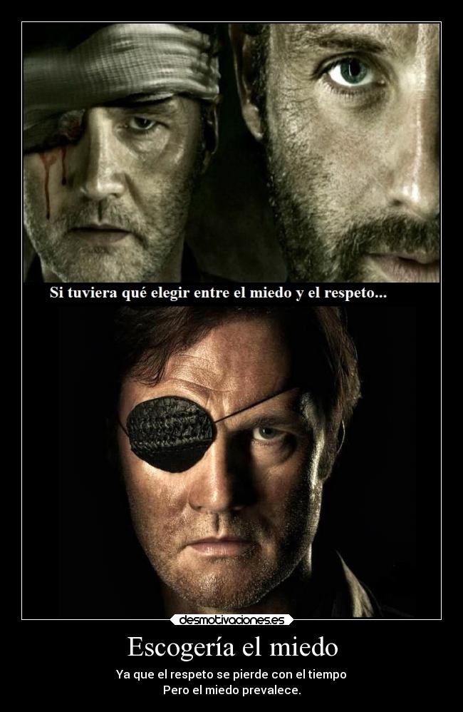 carteles miedo miedo the walking dead rick gobernador elegir entre respeto prevalece siempre desmotivaciones