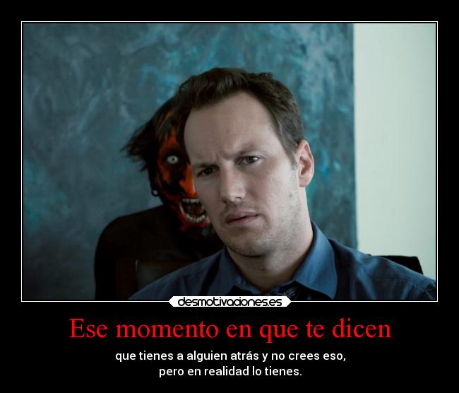 Ese momento en que te dicen -