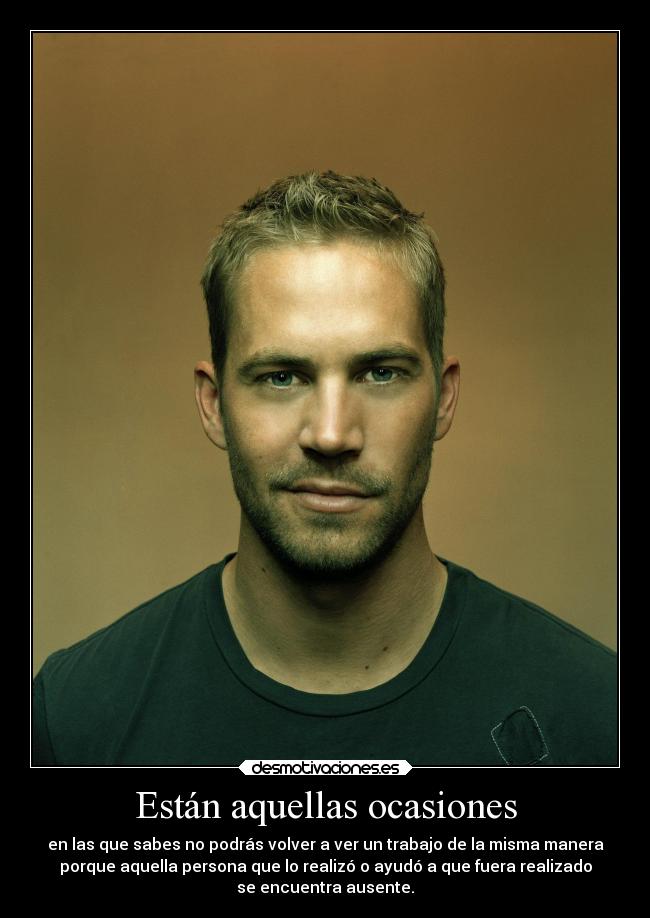 carteles paul walker brian oconner fallecio noviembre rapidosyfuriosos seran mismo desmotivaciones