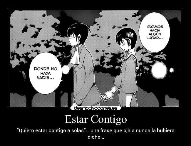 Estar Contigo - Quiero estar contigo a solas... una frase que ojala nunca la hubiera
dicho...