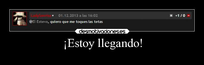 ¡Estoy llegando! - 