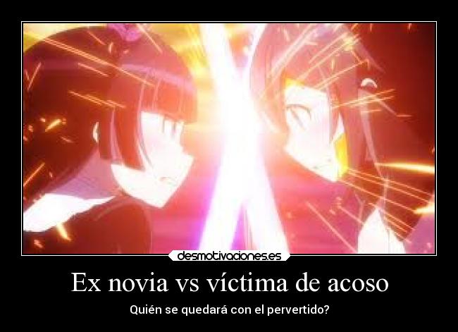 Ex novia vs víctima de acoso -