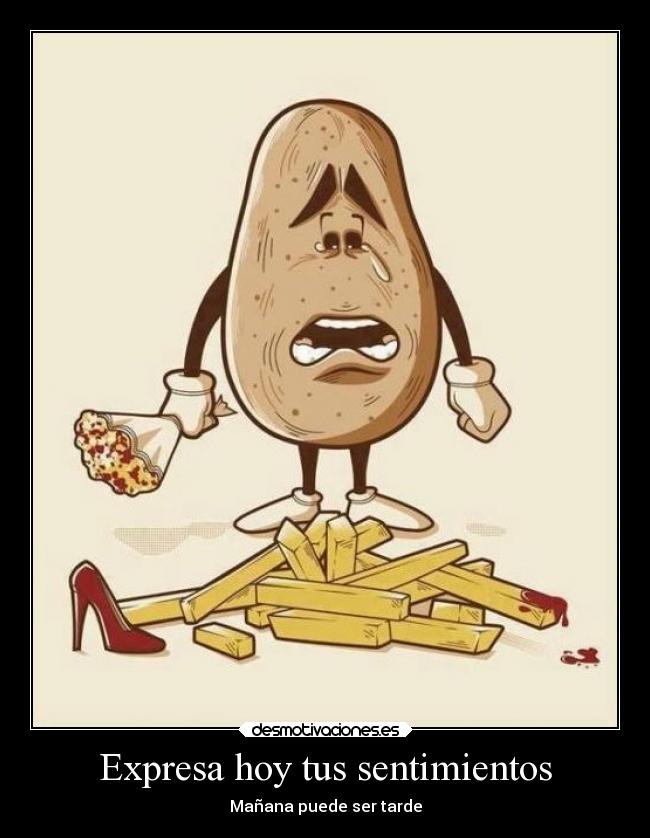 Expresa hoy tus sentimientos - Mañana puede ser tarde