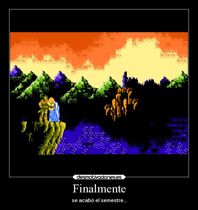 Finalmente - se acabó el semestre...