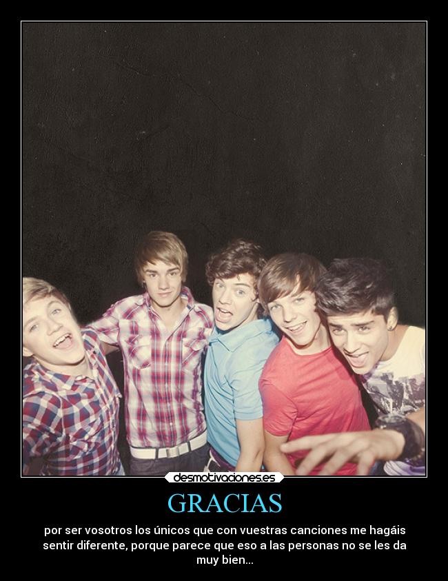 GRACIAS - por ser vosotros los únicos que con vuestras canciones me hagáis
sentir diferente, porque parece que eso a las personas no se les da
muy bien...