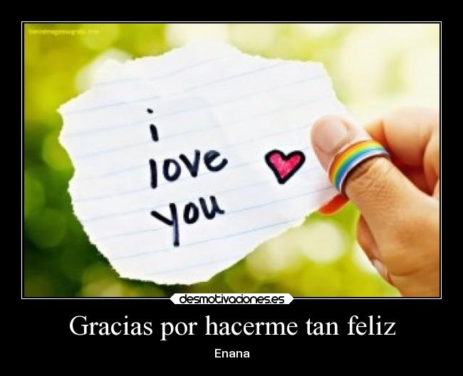 Y Gracias Por Hacerme Tan Feliz Maricela Gracias por hacerme tan feliz | Desmotivaciones