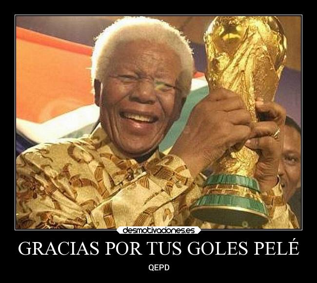 GRACIAS POR TUS GOLES PELÉ -