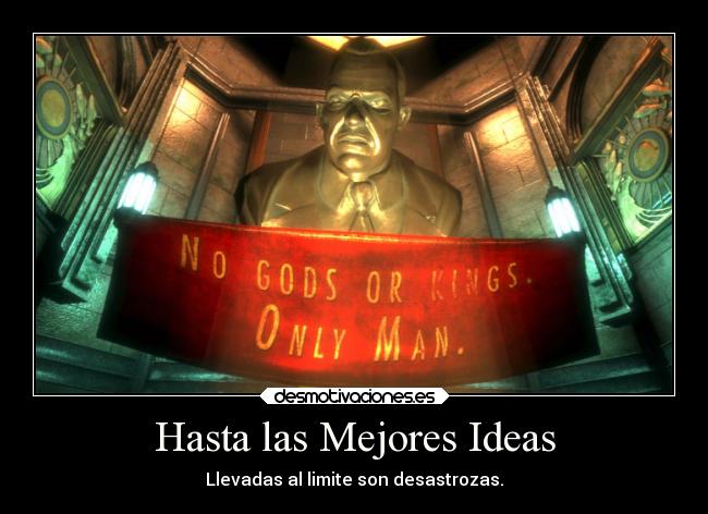 Hasta las Mejores Ideas - Llevadas al limite son desastrozas.