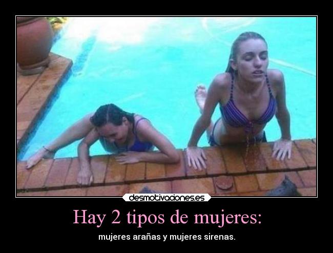 Hay 2 tipos de mujeres: -