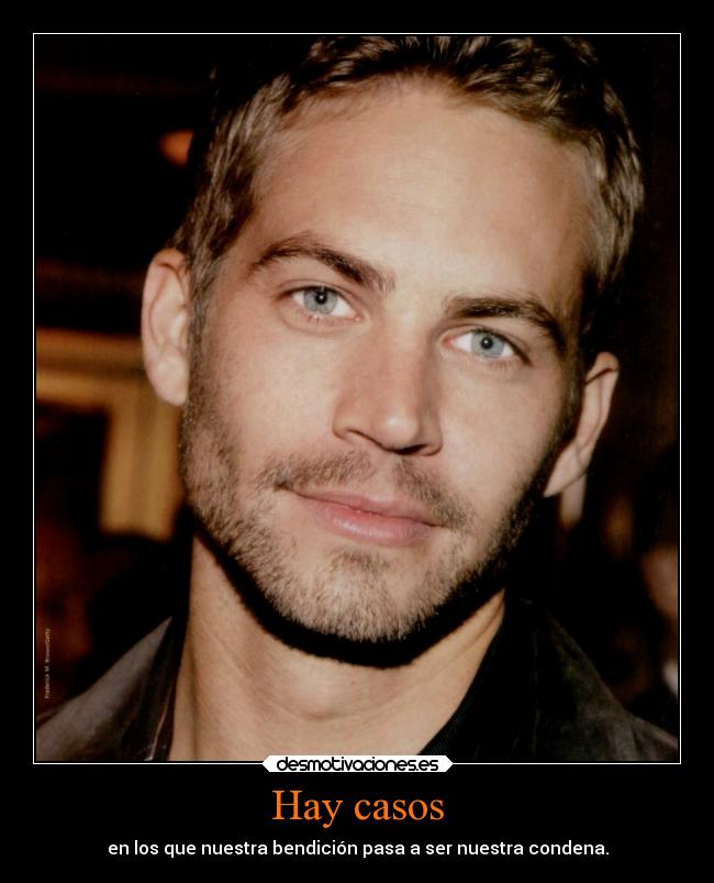 Hay casos - en los que nuestra bendición pasa a ser nuestra condena.