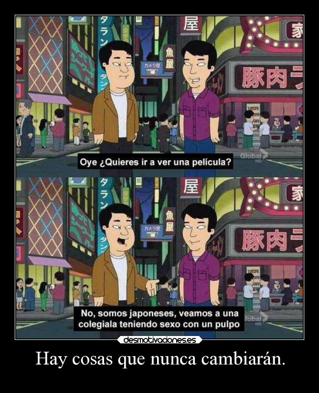 Hay cosas que nunca cambiarán. - 