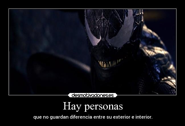 Hay personas - que no guardan diferencia entre su exterior e interior.