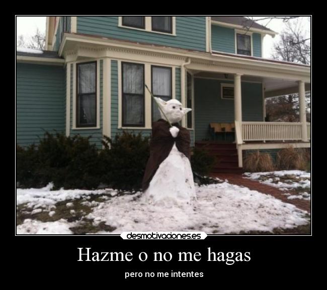 Hazme o no me hagas -