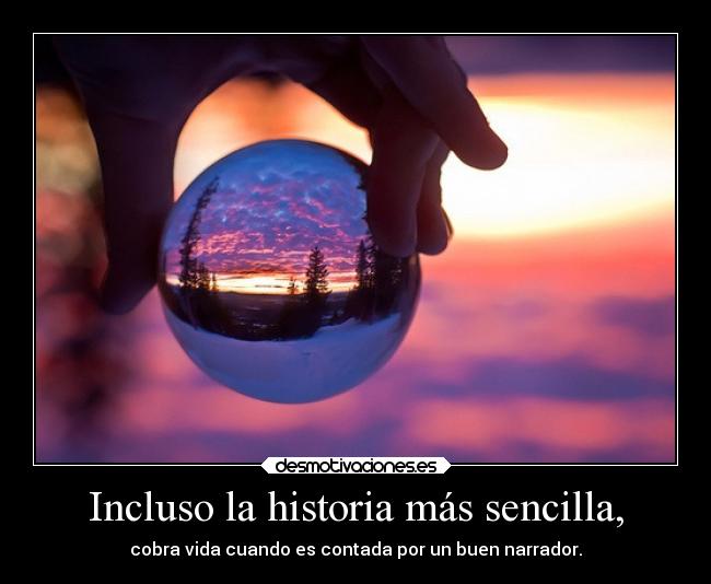Incluso la historia más sencilla, - 