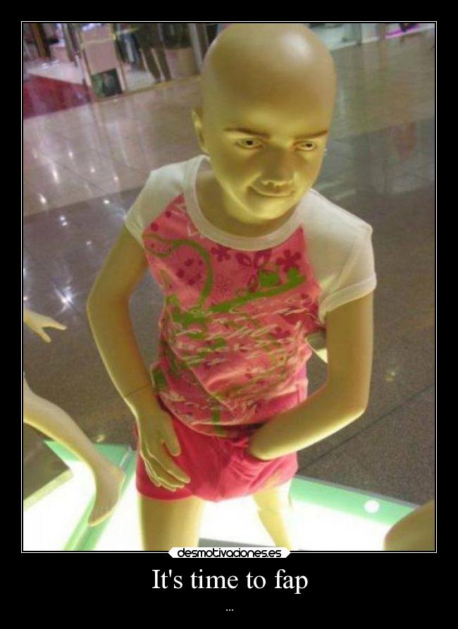 Its time to fap - ...