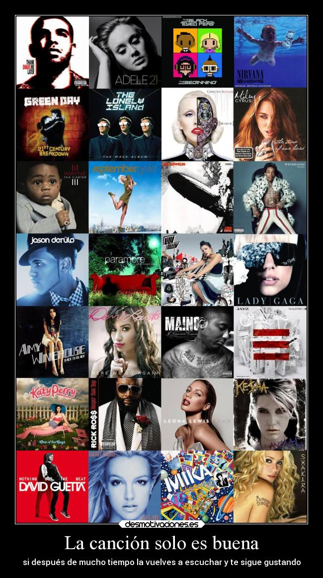 La canción solo es buena - si después de mucho tiempo la vuelves a escuchar y te sigue gustando