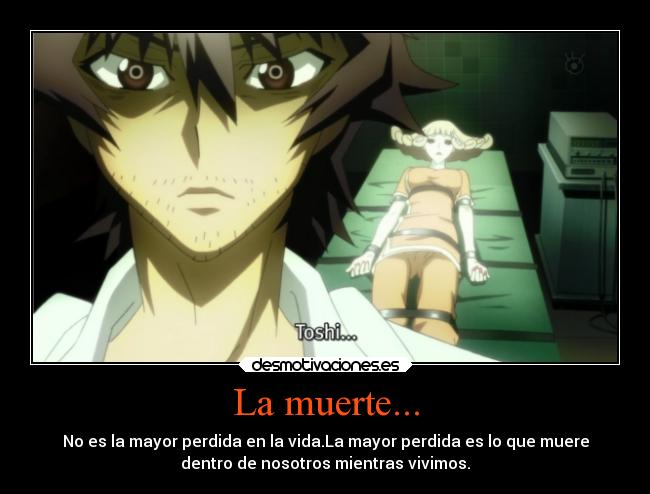La muerte... - No es la mayor perdida en la vida.La mayor perdida es lo que muere
dentro de nosotros mientras vivimos.