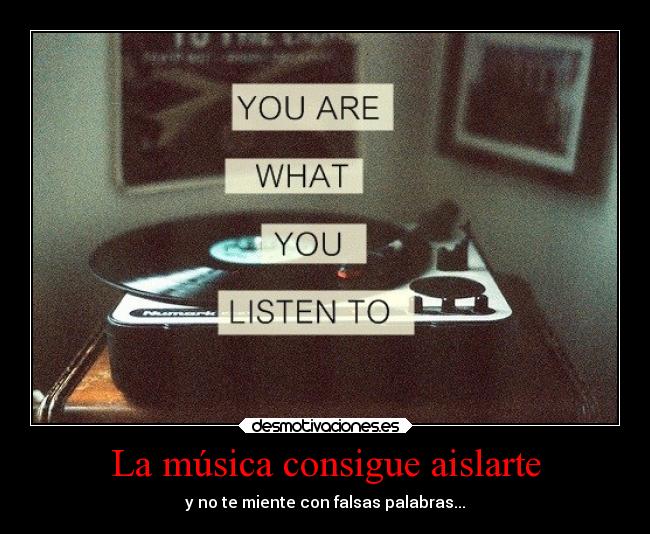 La música consigue aislarte -